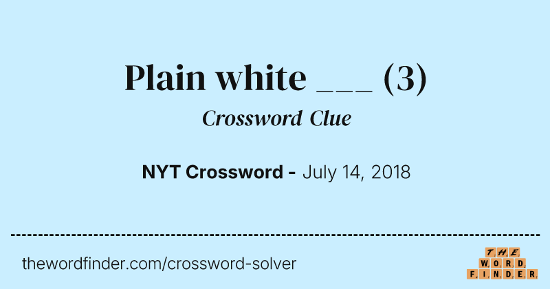 Plain white ___ crossword clue image