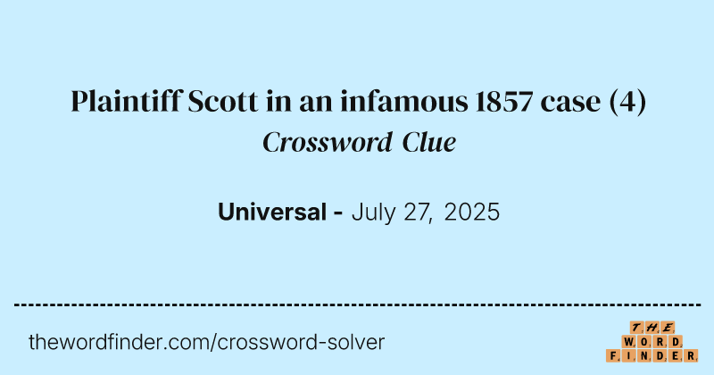 Plaintiff Scott in an infamous 1857 case crossword clue image