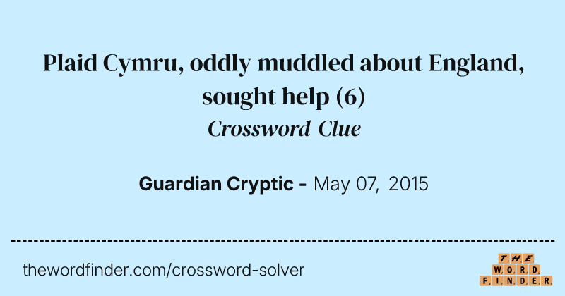 Plaid Cymru, oddly muddled about England, sought help crossword clue image
