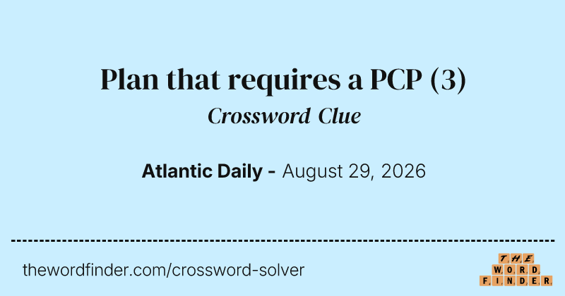 Plan that requires a PCP crossword clue image