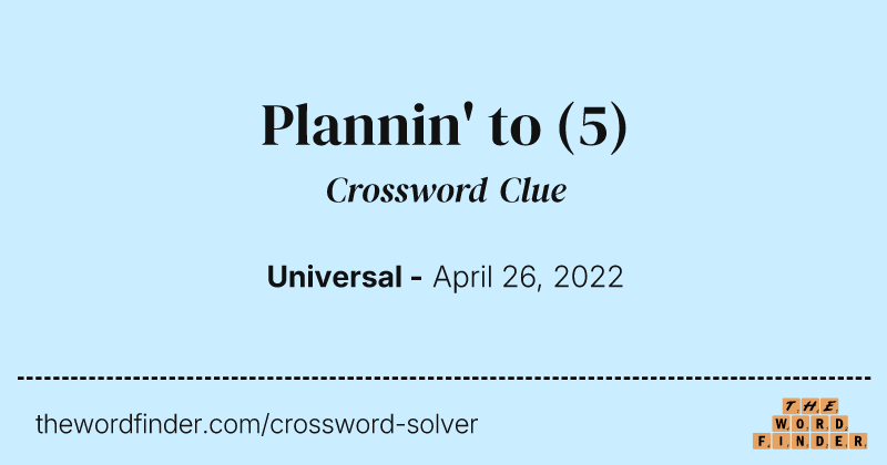 Plannin' to crossword clue image