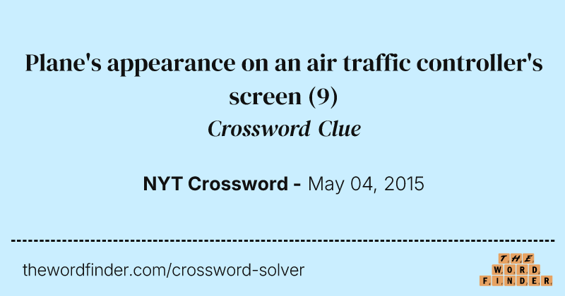 Plane's appearance on an air traffic controller's screen crossword clue image