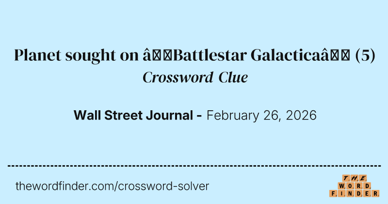 Planet sought on “Battlestar Galactica” crossword clue image