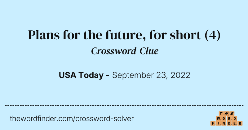 Plans for the future, for short crossword clue image