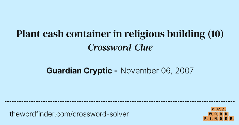 Plant cash container in religious building crossword clue image
