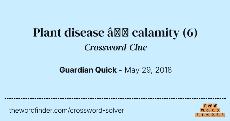 Plant disease — calamity crossword clue image