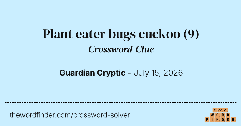 Plant eater bugs cuckoo crossword clue image