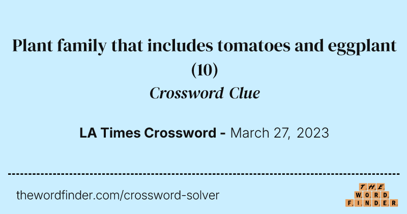 Plant family that includes tomatoes and eggplant crossword clue image