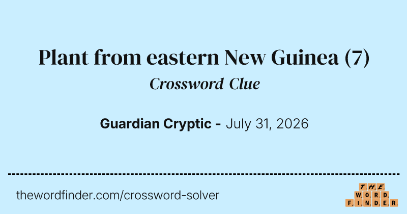 Plant from eastern New Guinea crossword clue image