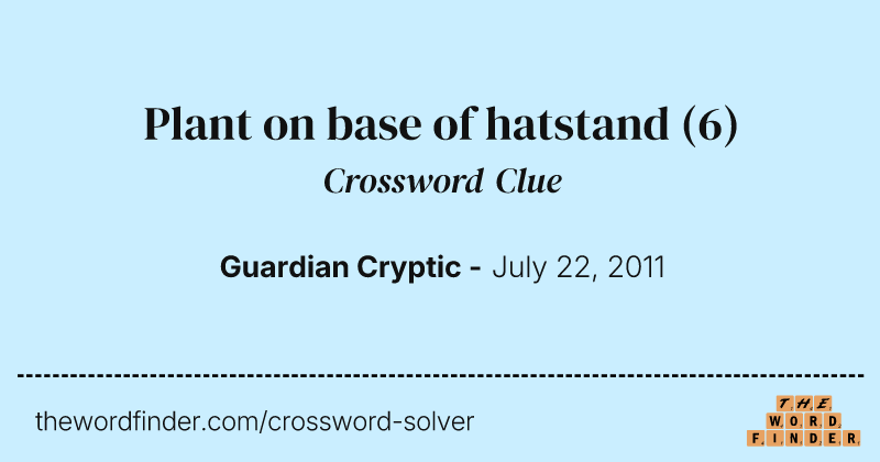 Plant on base of hatstand crossword clue image