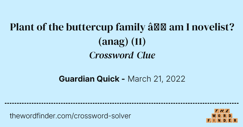 Plant of the buttercup family — am I novelist? (anag) crossword clue image