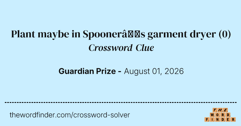 Plant maybe in Spooner’s garment dryer crossword clue image