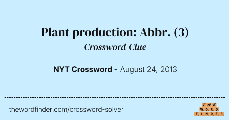 Plant production: Abbr. crossword clue image