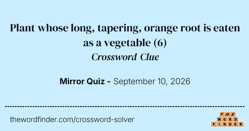 Plant whose long, tapering, orange root is eaten as a vegetable crossword clue image
