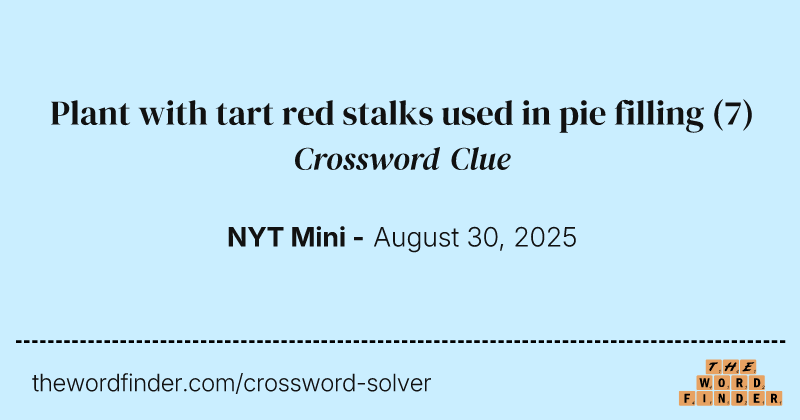 Plant with tart red stalks used in pie filling crossword clue image