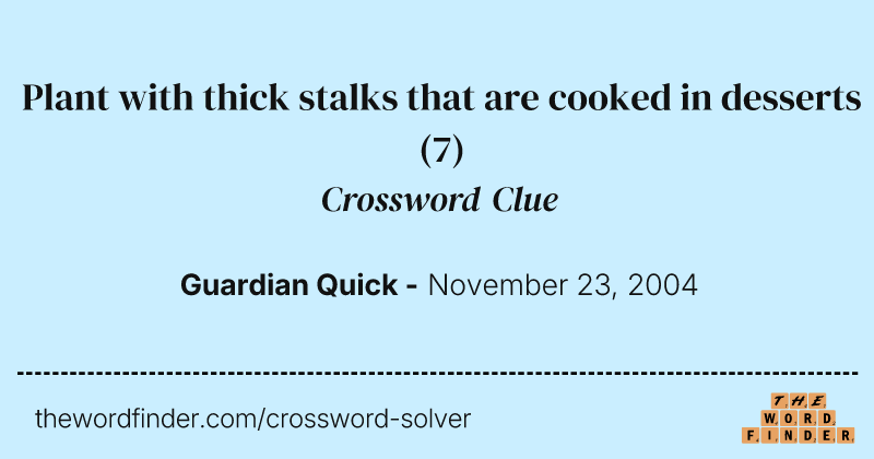 Plant with thick stalks that are cooked in desserts crossword clue image