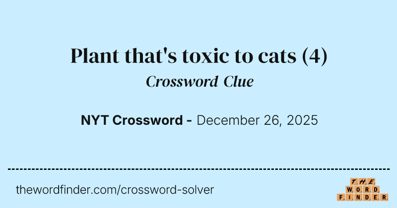 Plant that's toxic to cats crossword clue image