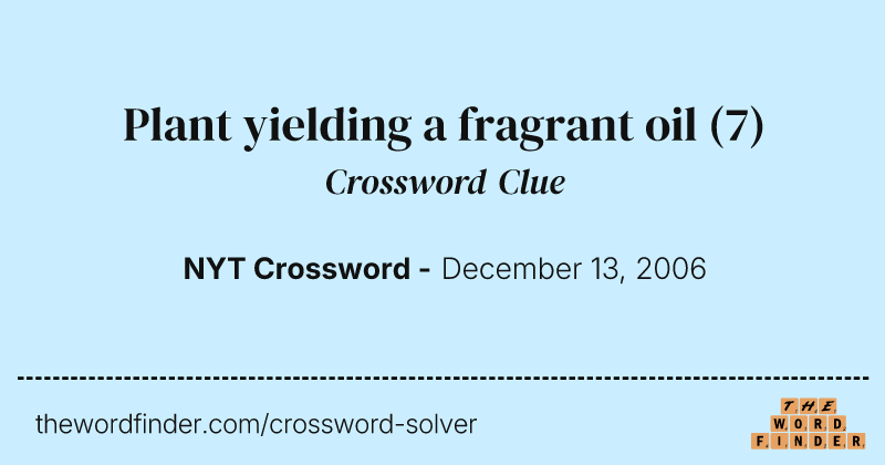 Plant yielding a fragrant oil crossword clue image