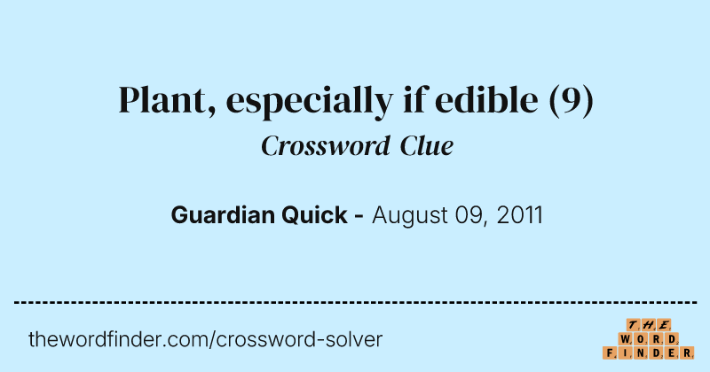 Plant, especially if edible crossword clue image