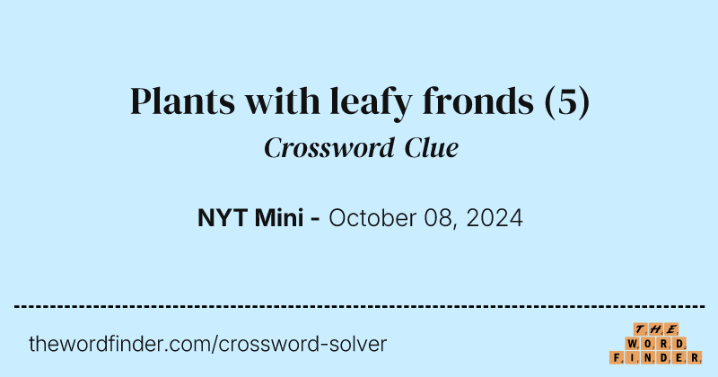 Plants with leafy fronds crossword clue image