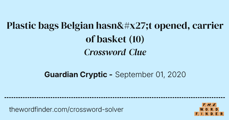 Plastic bags Belgian hasn't opened, carrier of basket crossword clue image
