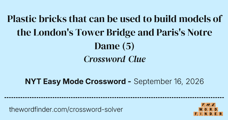 Plastic bricks that can be used to build models of the London's Tower Bridge and Paris's Notre Dame crossword clue image