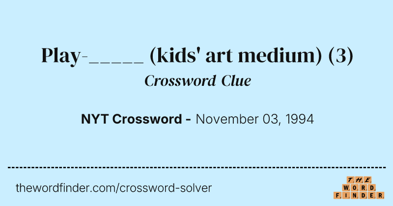 Play-_____ (kids' art medium) crossword clue image