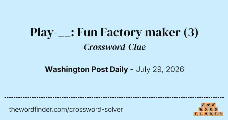 Play-__: Fun Factory maker crossword clue image