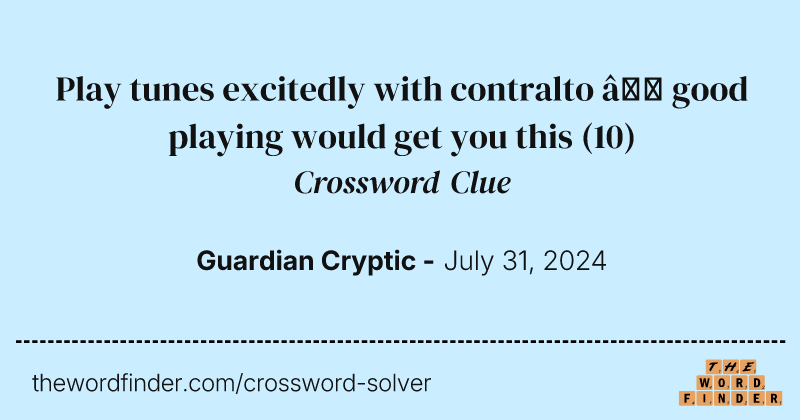 Play tunes excitedly with contralto – good playing would get you this crossword clue image
