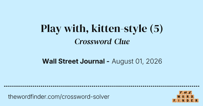 Play with, kitten-style crossword clue image
