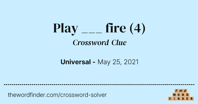 Play ___ fire crossword clue image