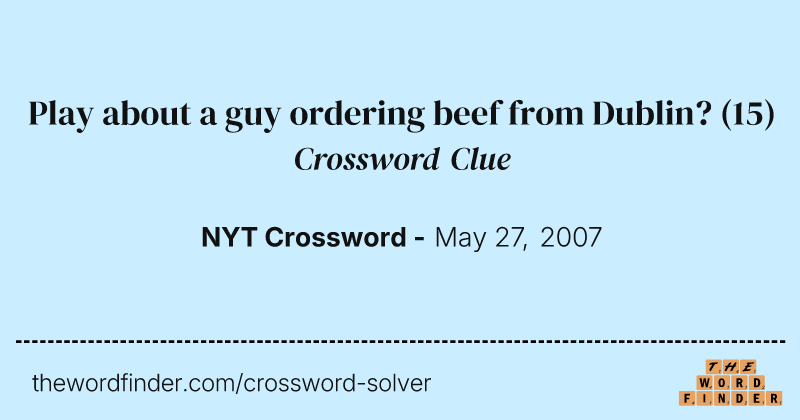 Play about a guy ordering beef from Dublin? crossword clue image