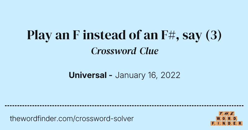 Play an F instead of an F#, say crossword clue image