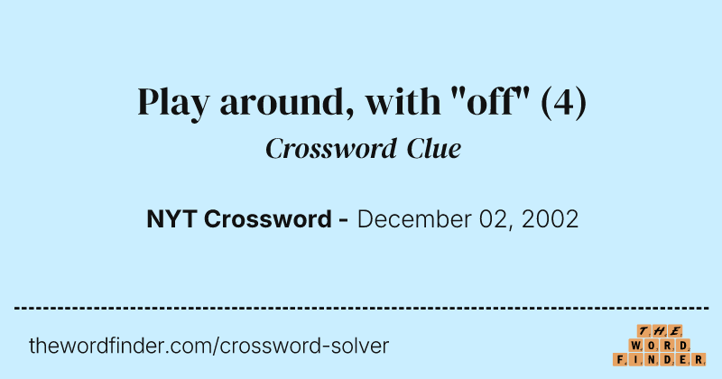 Play around, with "off" crossword clue image
