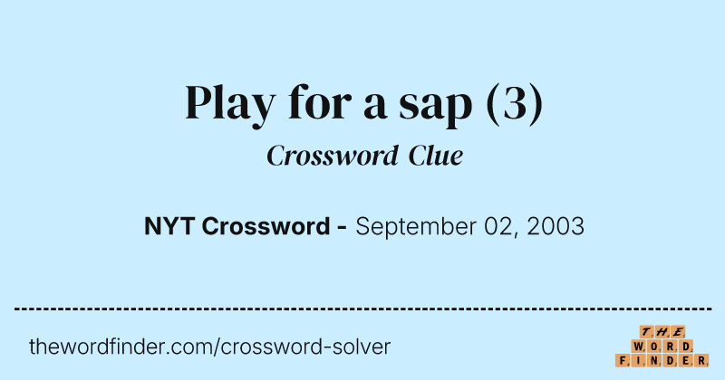 Play for a sap crossword clue image