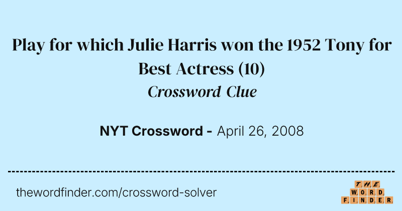 Play for which Julie Harris won the 1952 Tony for Best Actress crossword clue image