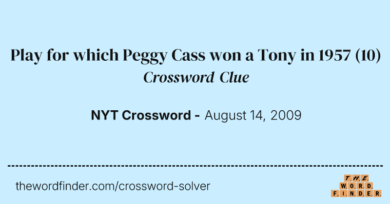 Play for which Peggy Cass won a Tony in 1957 crossword clue image