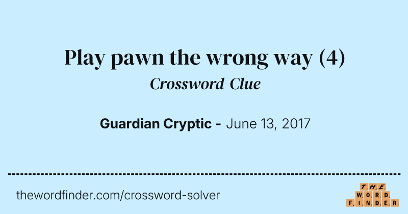 Play pawn the wrong way crossword clue image
