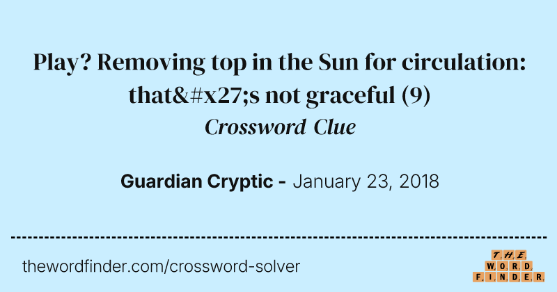 Play? Removing top in the Sun for circulation: that's not graceful crossword clue image