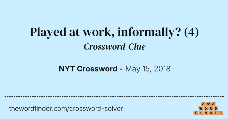 Played at work, informally? crossword clue image