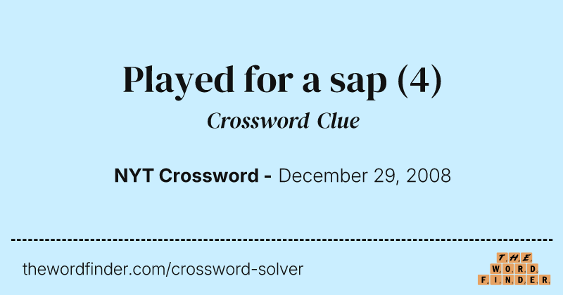Played for a sap crossword clue image