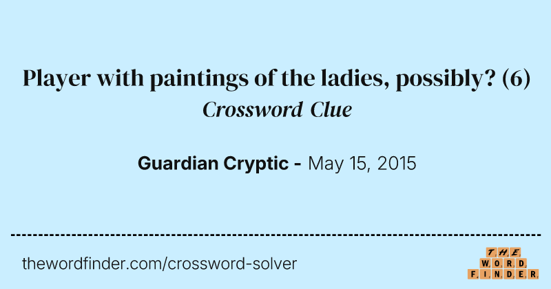 Player with paintings of the ladies, possibly? crossword clue image