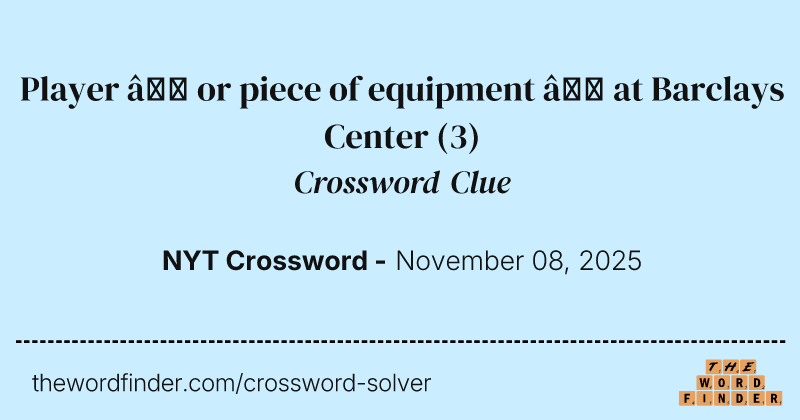 Player — or piece of equipment — at Barclays Center crossword clue image