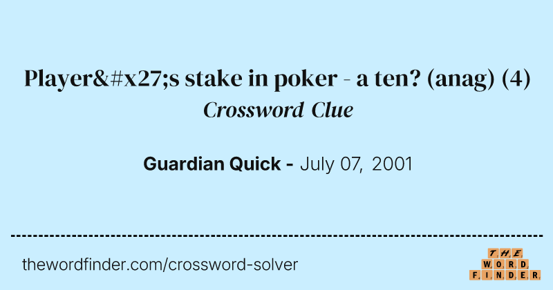 Player's stake in poker - a ten? (anag) crossword clue image