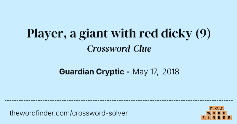 Player, a giant with red dicky crossword clue image