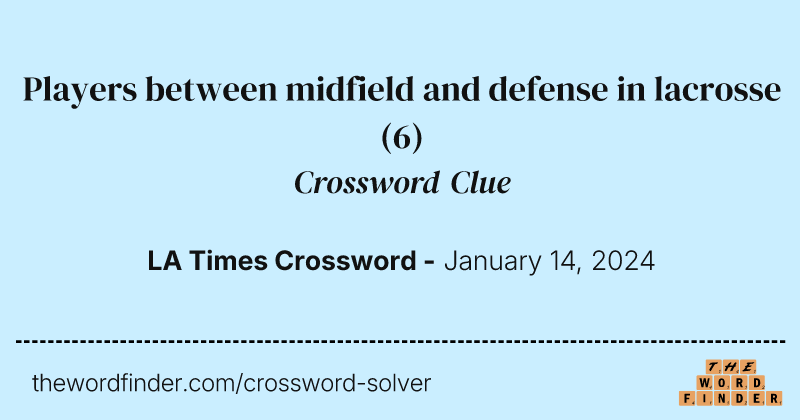 Players between midfield and defense in lacrosse crossword clue image
