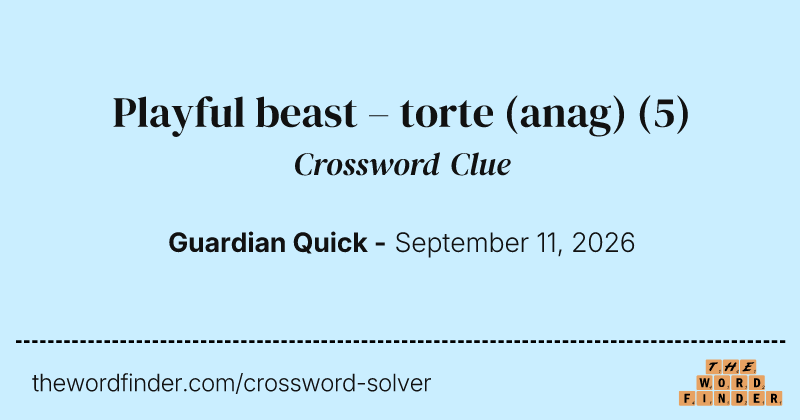 Playful beast – torte (anag) crossword clue image