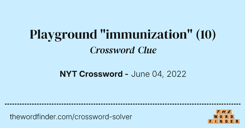 Playground "immunization" crossword clue image