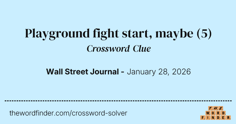 Playground fight start, maybe crossword clue image