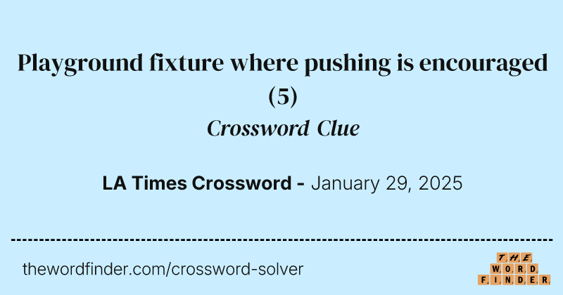 Playground fixture where pushing is encouraged crossword clue image